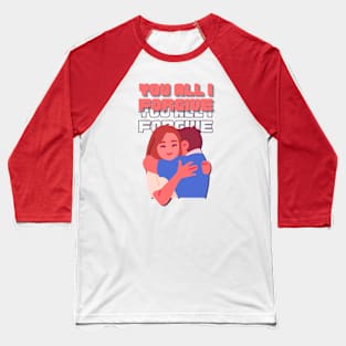 You all I forgive Baseball T-Shirt